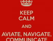 Keep Calm and Aviate, Navigate, Communicate